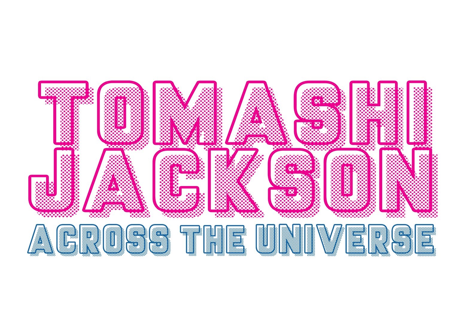 Tomashi Jackson: Across the Universe Title Treatment.